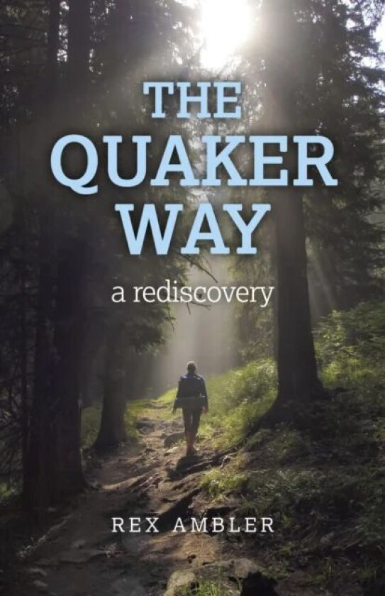 Quaker Way, The ¿ a rediscovery av Rex Ambler