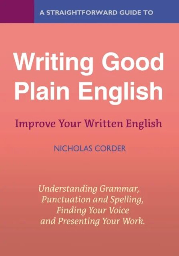 A Straightforward Guide To Writing Good Plain English av Nicholas Corder