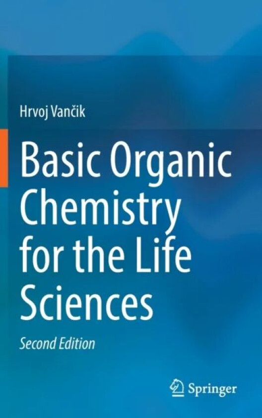 Basic Organic Chemistry for the Life Sciences av Hrvoj Vancik