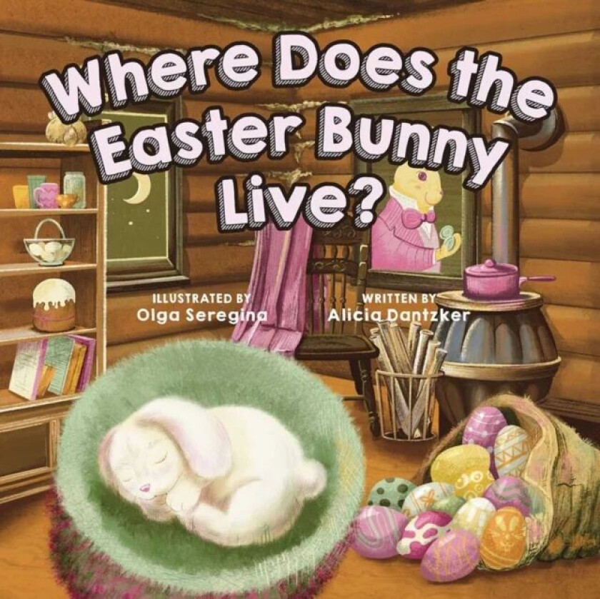 Where Does The Easter Bunny Live? av Alicia Dantzker
