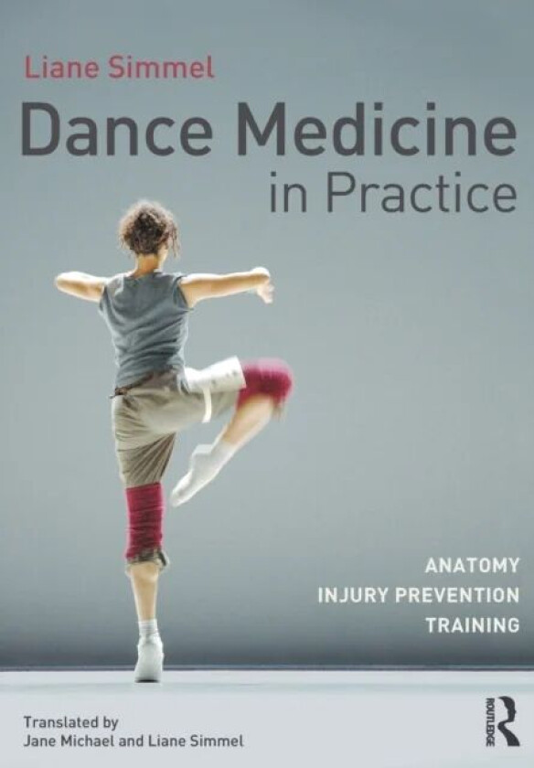 Dance Medicine in Practice av Liane (Fit for dance Munich Germany) Simmel