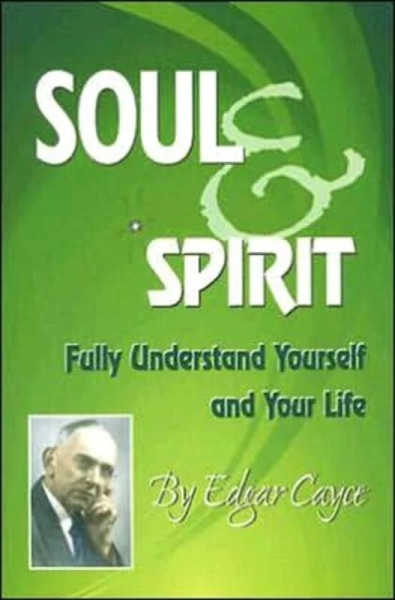 Soul and Spirit av Edgar (Edgar Cayce) Cayce