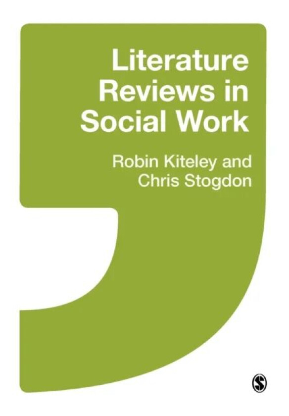 Literature Reviews in Social Work av Robin Kiteley, Christine Stogdon