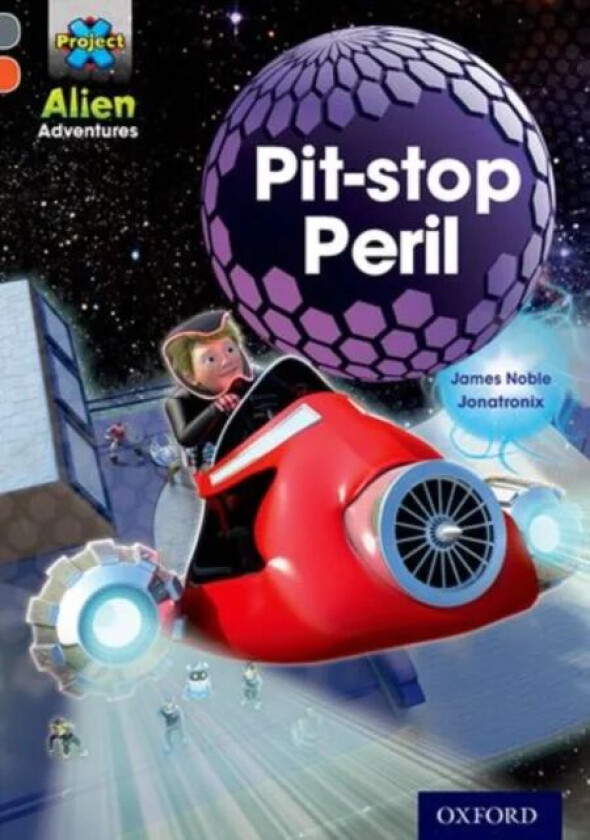 Project X Alien Adventures: Grey Book Band, Oxford Level 13: Pit-stop Peril av James Noble