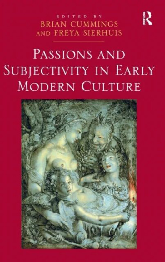 Passions and Subjectivity in Early Modern Culture av Freya Sierhuis