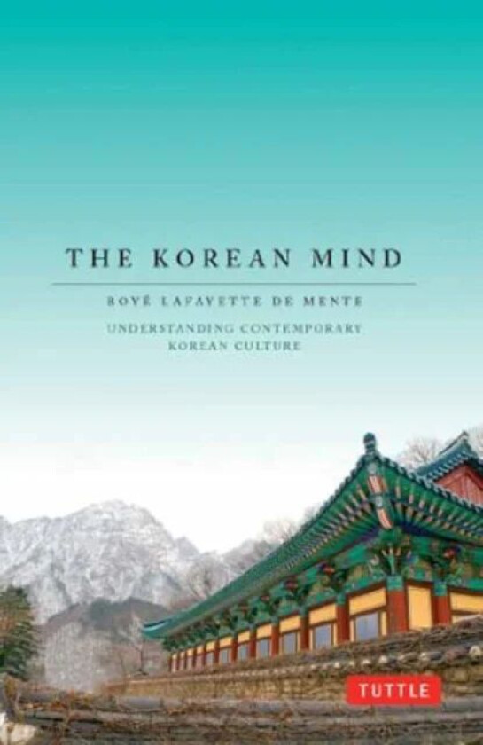Korean Mind av Boye Lafayette De Mente, Laura Kingdon