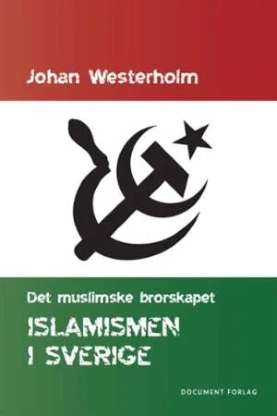 Islamismen i Sverige av Johan Westerholm