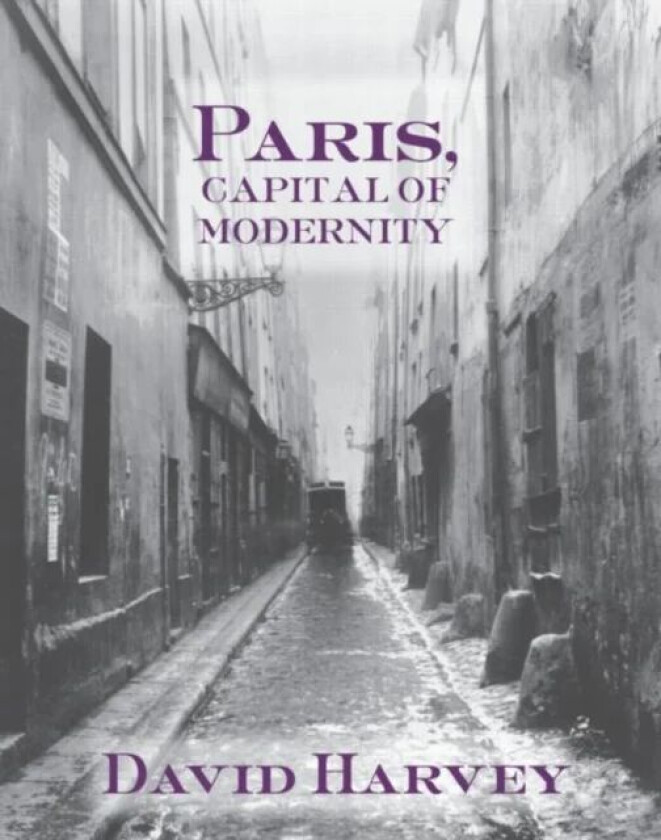Paris, Capital of Modernity av David Harvey