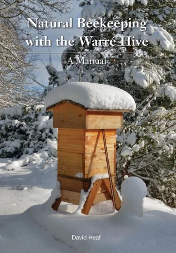 Natural Beekeeping with the Warre Hive av David Heaf