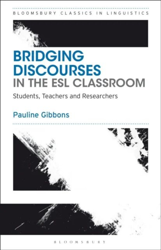 Bridging Discourses in the ESL Classroom av Dr Pauline (University of New South Wales Gibbons
