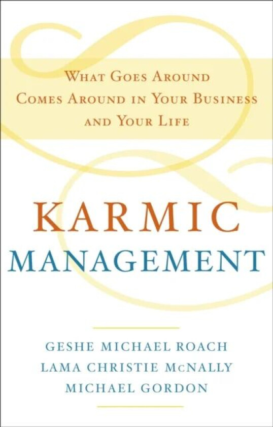 Karmic Management av Geshe Michael Roach, Lama Christie McNally, Michael Gordon