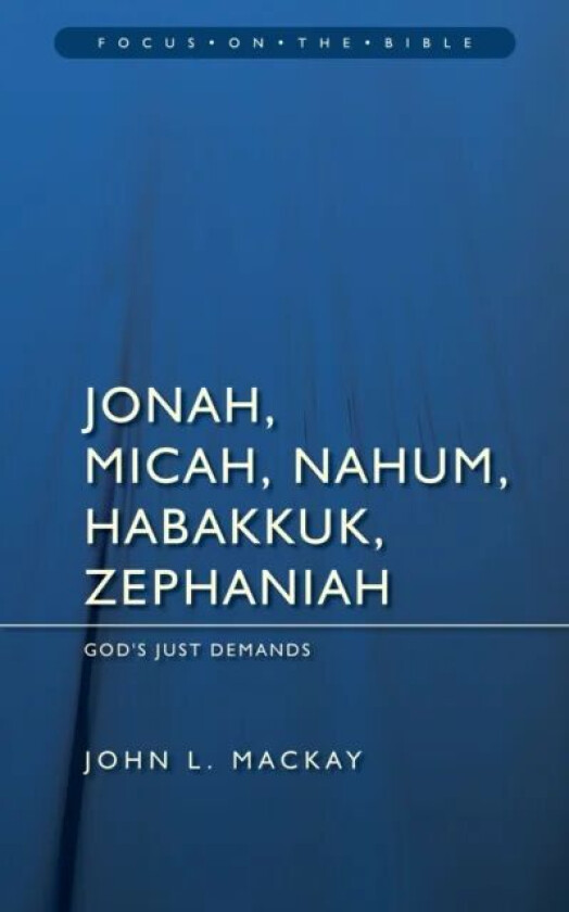 Jonah, Micah, Nahum, Habakkuk & Zephaniah av John L. Mackay