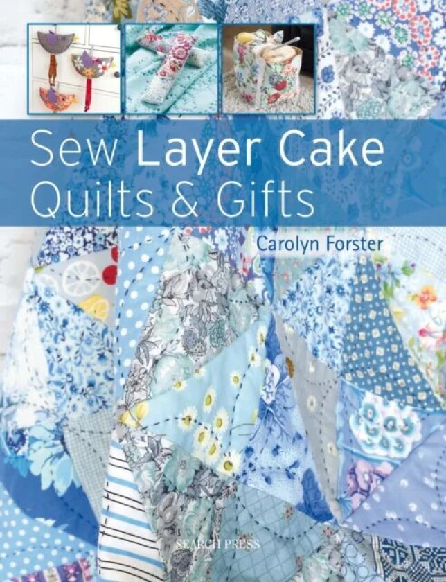 Sew Layer Cake Quilts & Gifts av Carolyn Forster