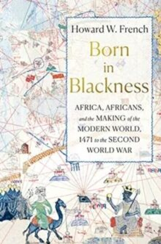 Born in Blackness av Howard W. French