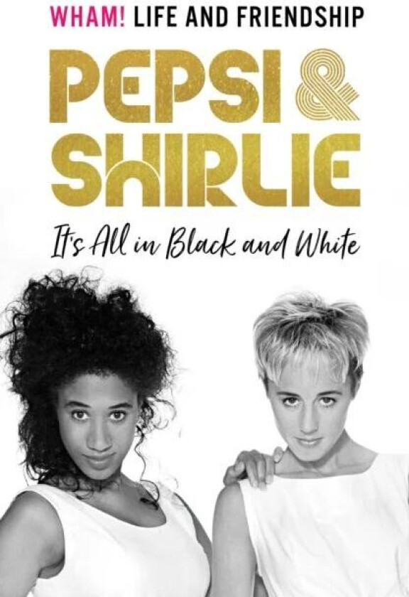 Pepsi & Shirlie - It's All in Black and White av Pepsi Demacque-Crockett, Shirlie Kemp