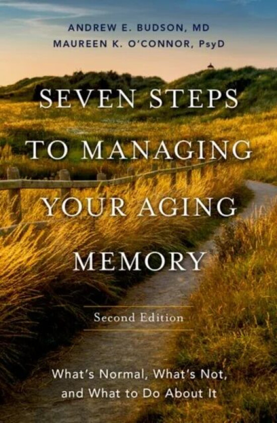 Seven Steps to Managing Your Aging Memory av Andrew E. (Chief of Cognitive & Behavioral Neurology at the Veterans Affairs Boston Healthcare System