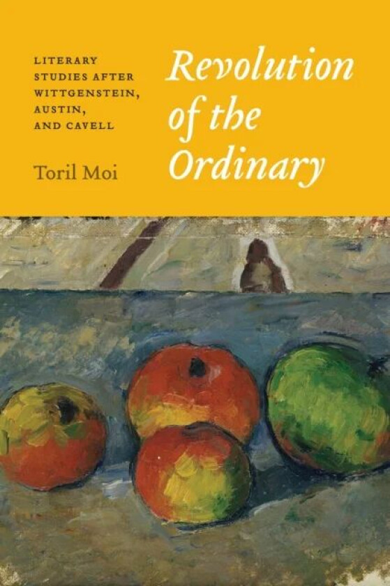 Revolution of the Ordinary av Toril Moi