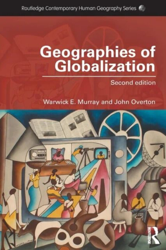 Geographies of Globalization av Warwick Murray, John Overton