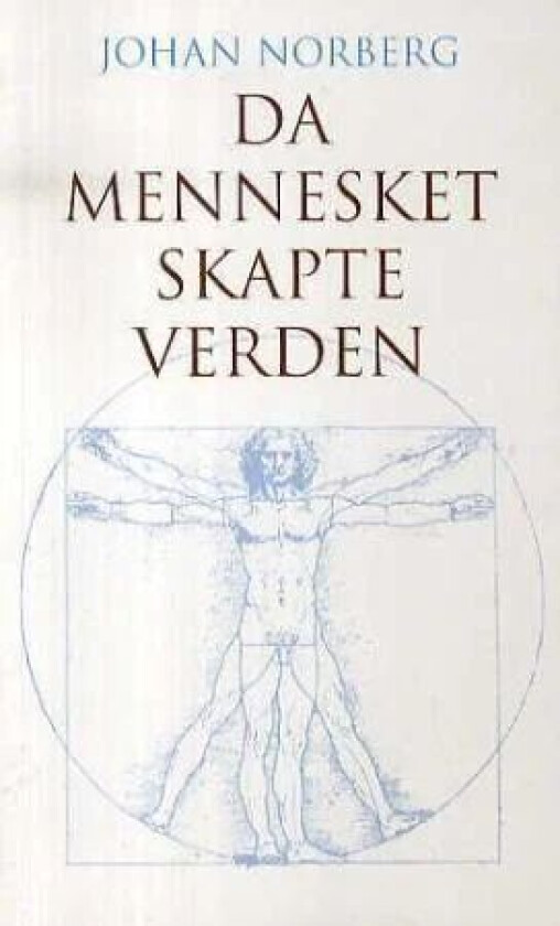 Da mennesket skapte verden av Johan Norberg