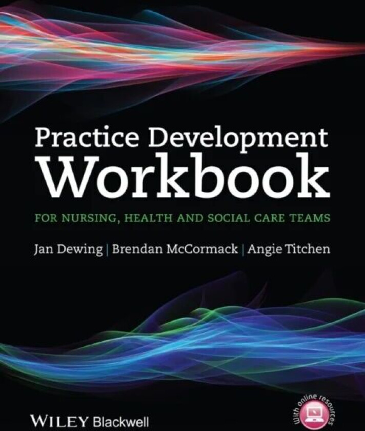Practice Development Workbook for Nursing, Health and Social Care Teams av Jan (East Sussex Healthcare NHS Trust East Sussex England UK) Dewing, Brend