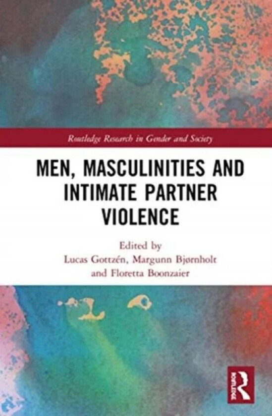 Men, Masculinities and Intimate Partner Violence av Taylor & Francis