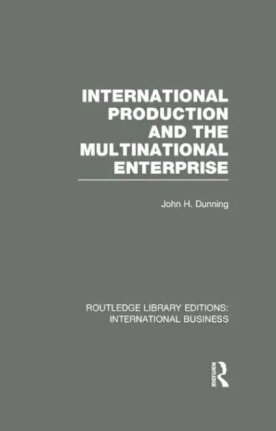 International Production and the Multinational Enterprise (RLE International Business) av John Dunning