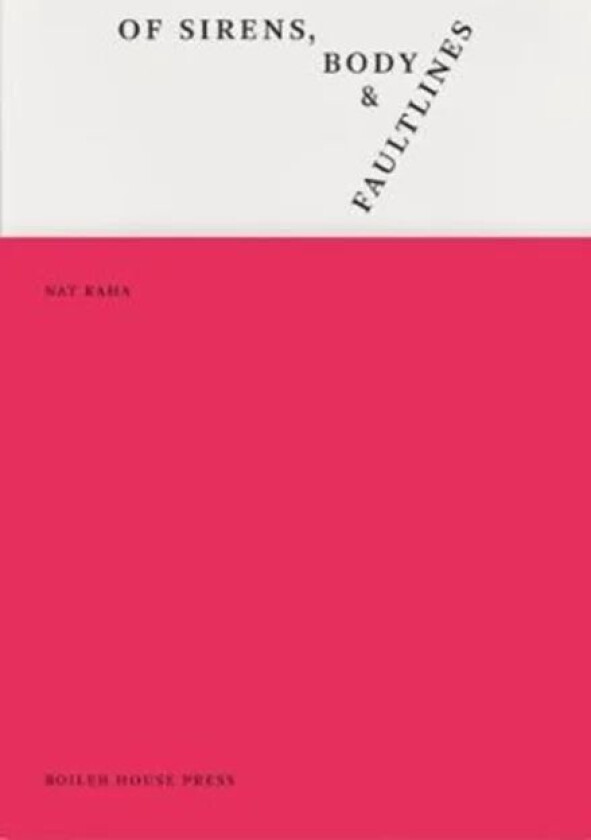 Of Sirens, Body & Faultlines av Nat Raha