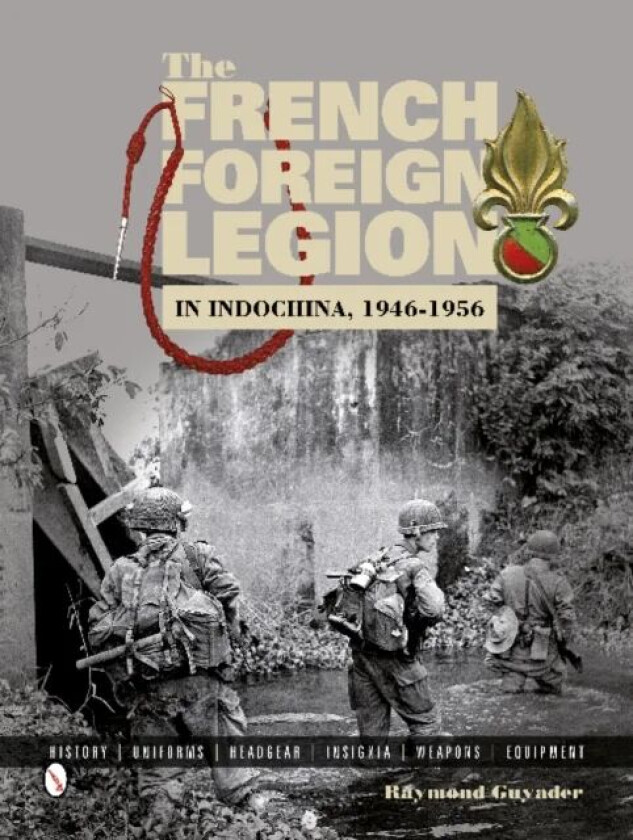 The French Foreign Legion in Indochina, 1946-1956 av Raymond Guyader