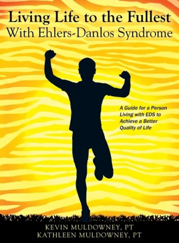 Living Life to the Fullest with Ehlers-Danlos Syndrome av Kevin Muldowney Pt, Kathleen Muldowney Pt