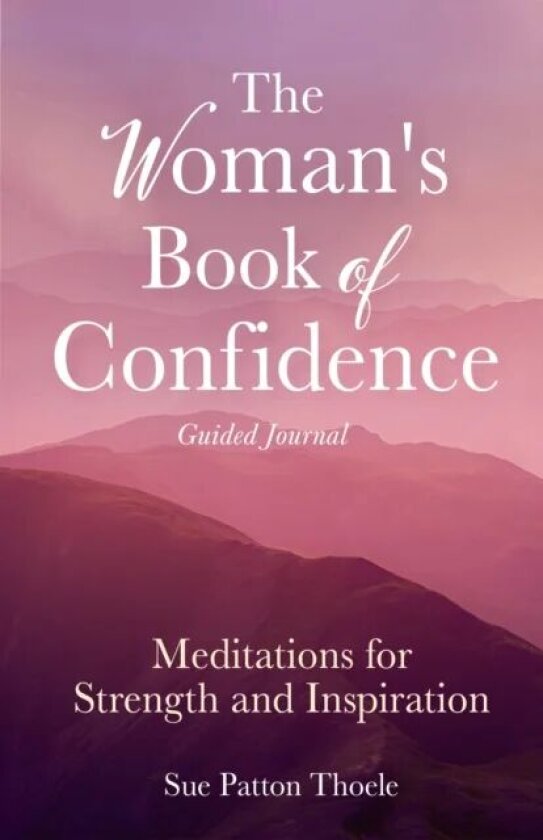The Woman's Book of Confidence Guided Journal av Sue Patton Thoele