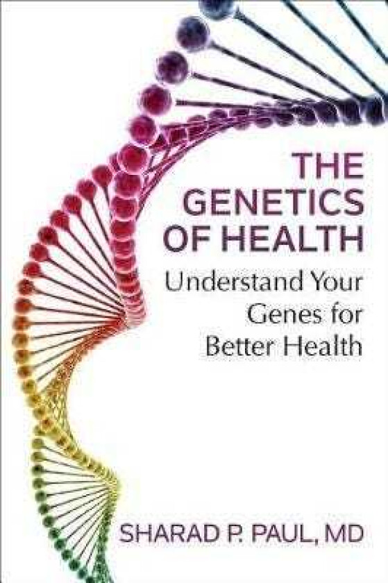 The Genetics of Health Understand Your Genes for Better Health