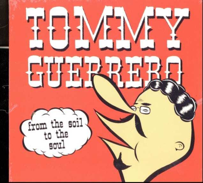 Tommy Guerrero From The Soil To The Soul LP/Vinyl