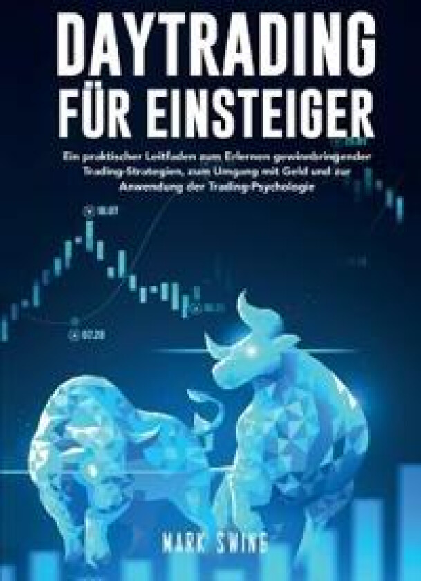 Daytrading für Einsteiger: Ein praktischer Leitfaden zum Erlernen gewinnbringender Trading-Strategien, zum Umgang mit Geld und zur Anwendung der
