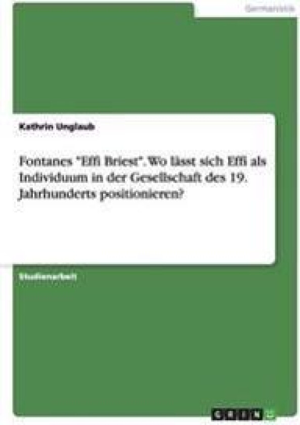 Fontanes 'Effi Briest'. Wo lässt sich Effi als Individuum in der Gesellschaft des 19. Jahrhunderts positionieren?