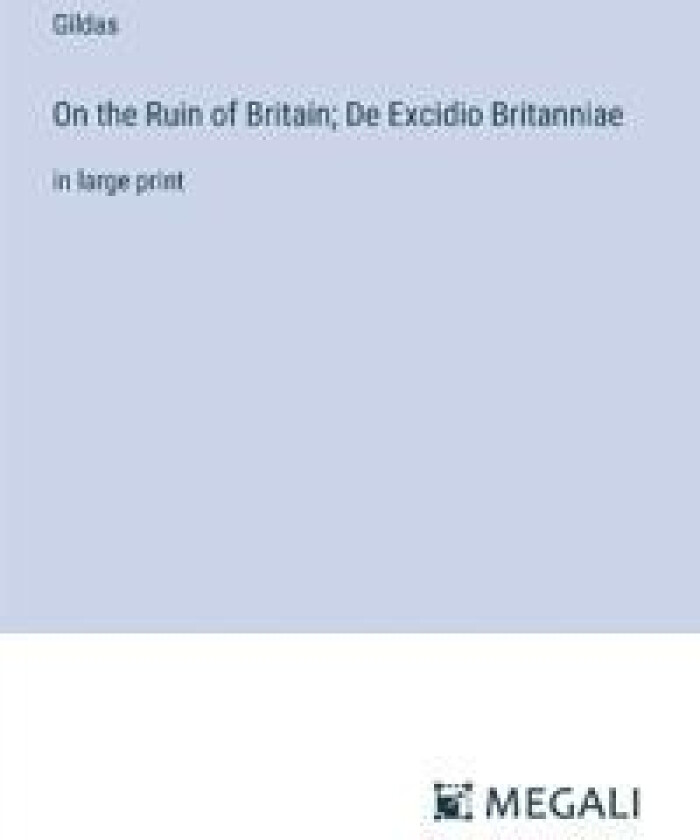 On the Ruin of Britain; De Excidio Britanniae