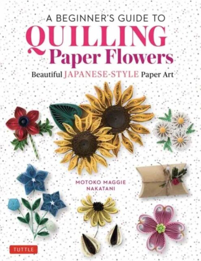 A Beginner's Guide to Quilling Paper Flowers av Motoko Maggie Nakatani