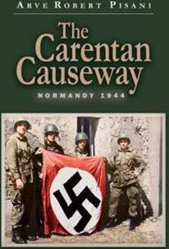 The Carentan Causeway: Normandy 1944