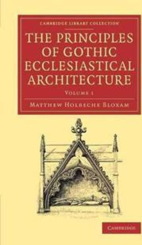 The Principles of Gothic Ecclesiastical Architecture