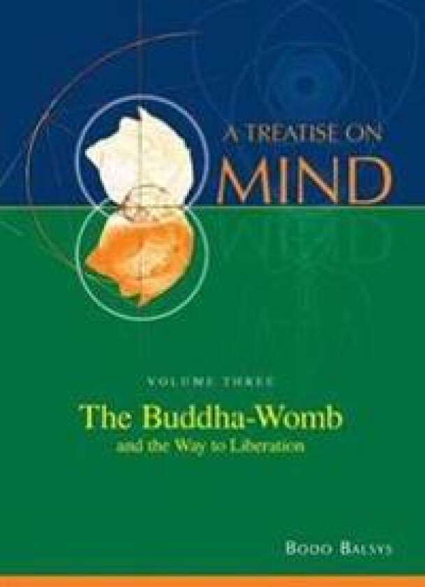 The Buddha-Womb and the Way to Liberation (Vol. 3 of a Treatise on Mind)