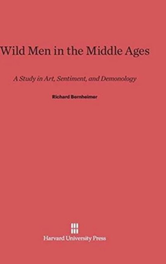 Wild Men in the Middle Ages av Richard Bernheimer