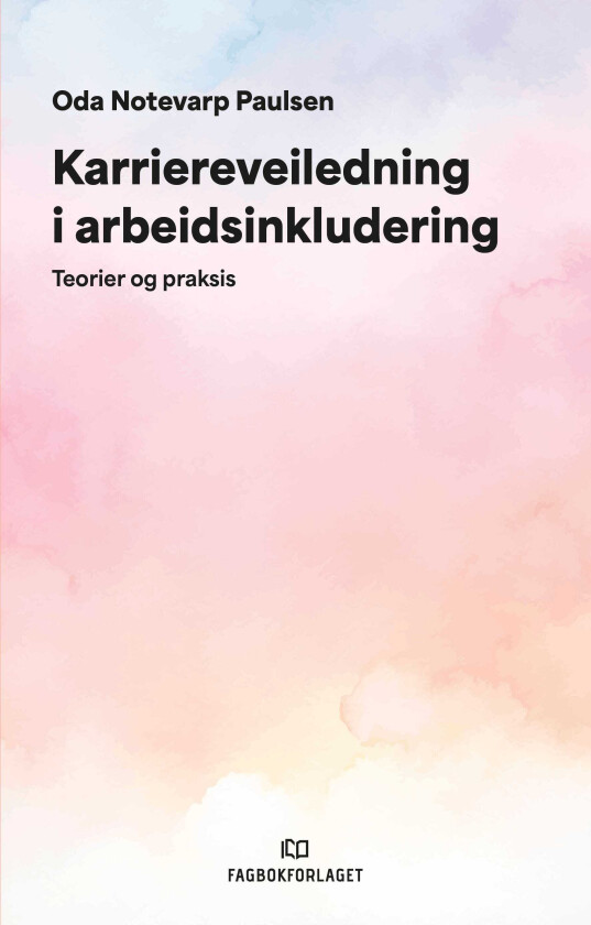 Karriereveiledning i arbeidsinkludering teorier og praksis