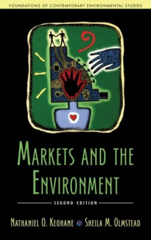 Markets and the Environment, Second Edition av Nathaniel O. Keohane, Sheila M. Olmstead