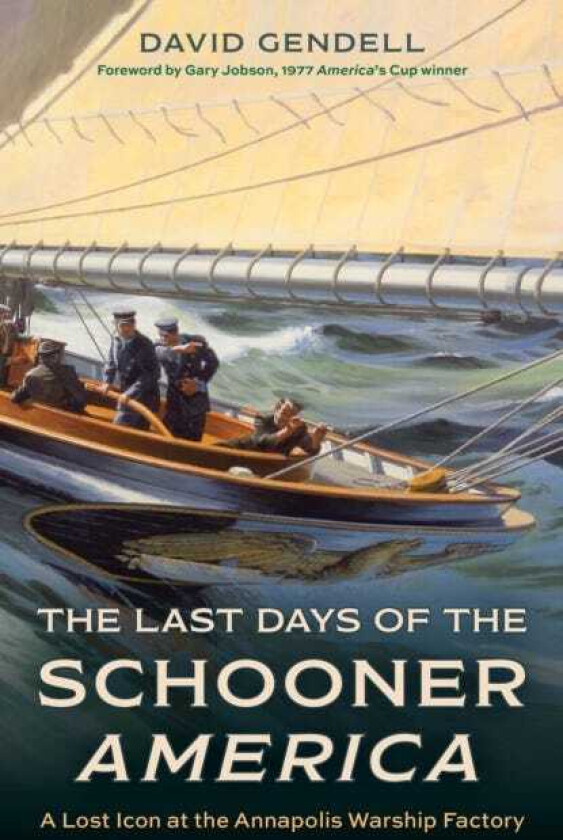 The Last Days of the Schooner America A Lost Icon at the Annapolis Warship Factory