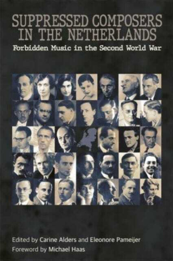 Suppressed Composers in the Netherlands Forbidden Music in the Second World War