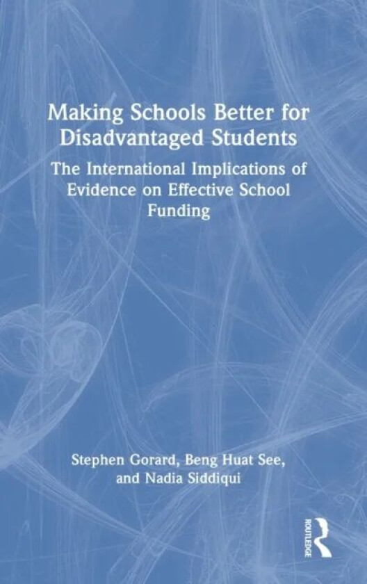 Making Schools Better for Disadvantaged Students av Stephen (University of York UK) Gorard, Beng Huat (Durham University UK) See, Nadia (Durham Univer