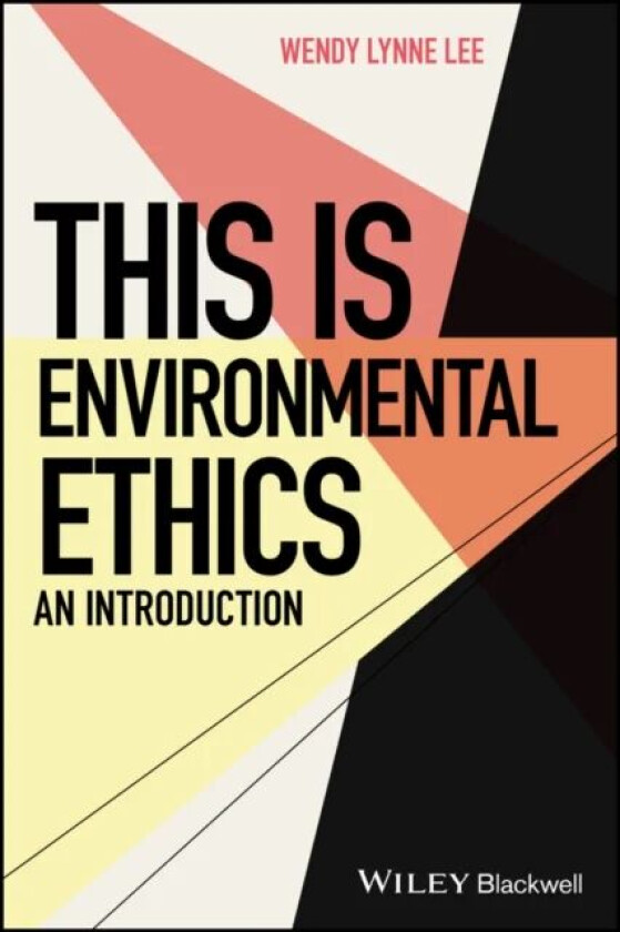 This is Environmental Ethics: An Introduction av Wendy Lynne Lee (Paperback)