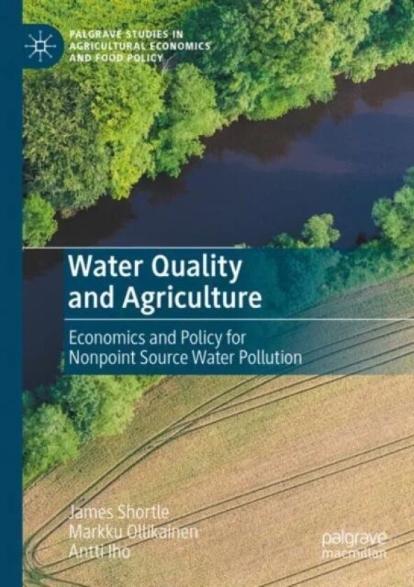 Water Quality and Agriculture av James Shortle, Markku Ollikainen, Antti Iho