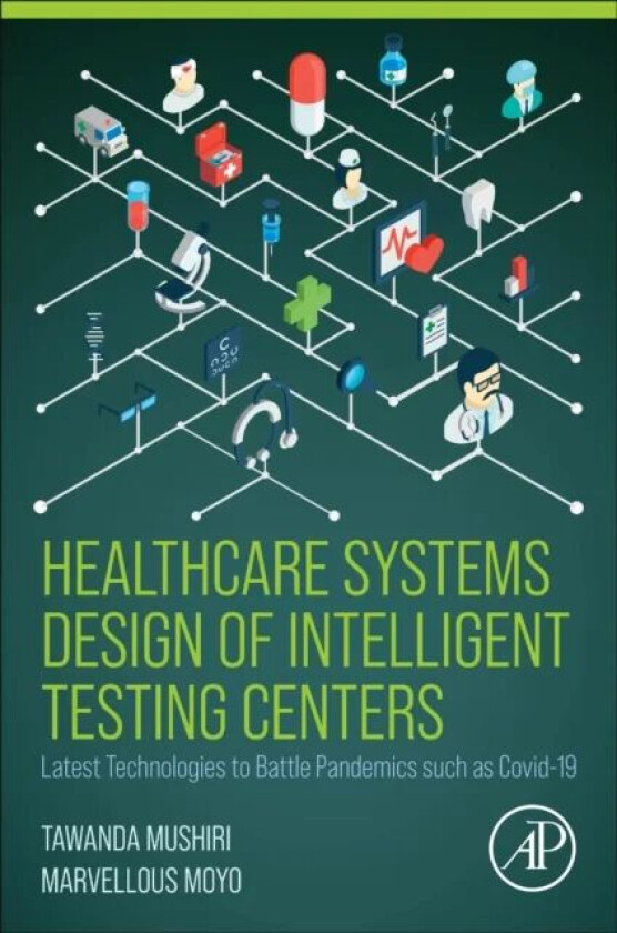 Healthcare Systems Design of Intelligent Testing Centers av Tawanda Mushiri, Marvellous M.Sc. (University of Zimbabwe) Moyo