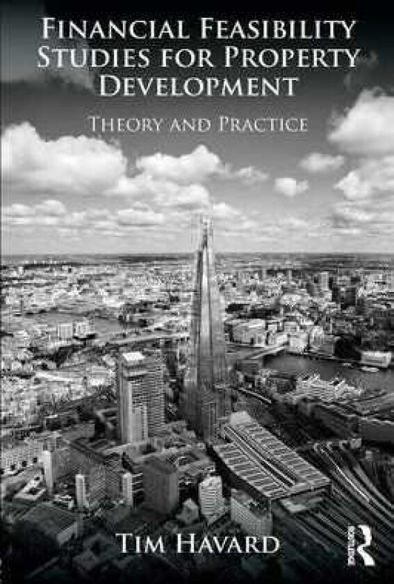 Financial Feasibility Studies for Property Development Theory and Practice