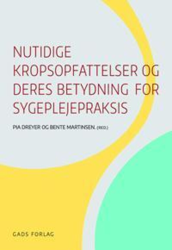 Nutidige kropsopfattelser og deres betydning for sygeplejepraksis